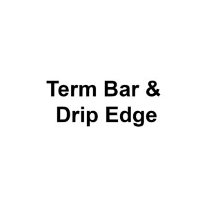 Term Bar & Drip Edge